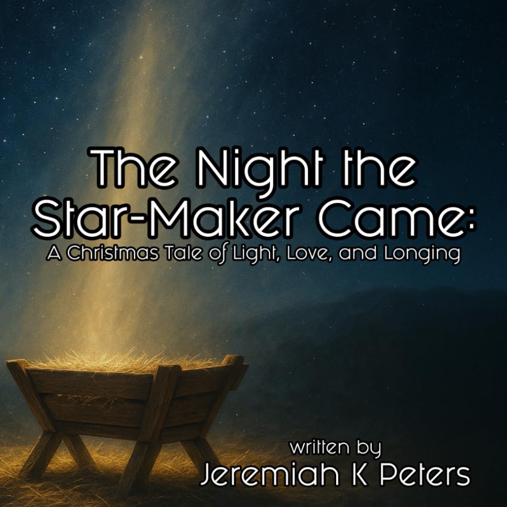 The Night the Star-Maker Came: A Christmas Tale of Light, Love, and Longing