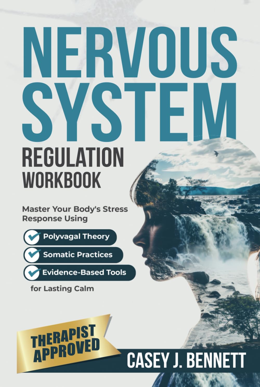 Nervous System Regulation Workbook: Master Your Body's Stress Response Using Polyvagal Theory, Somatic Practices, and Evidence-Based Tools for Lasting Calm