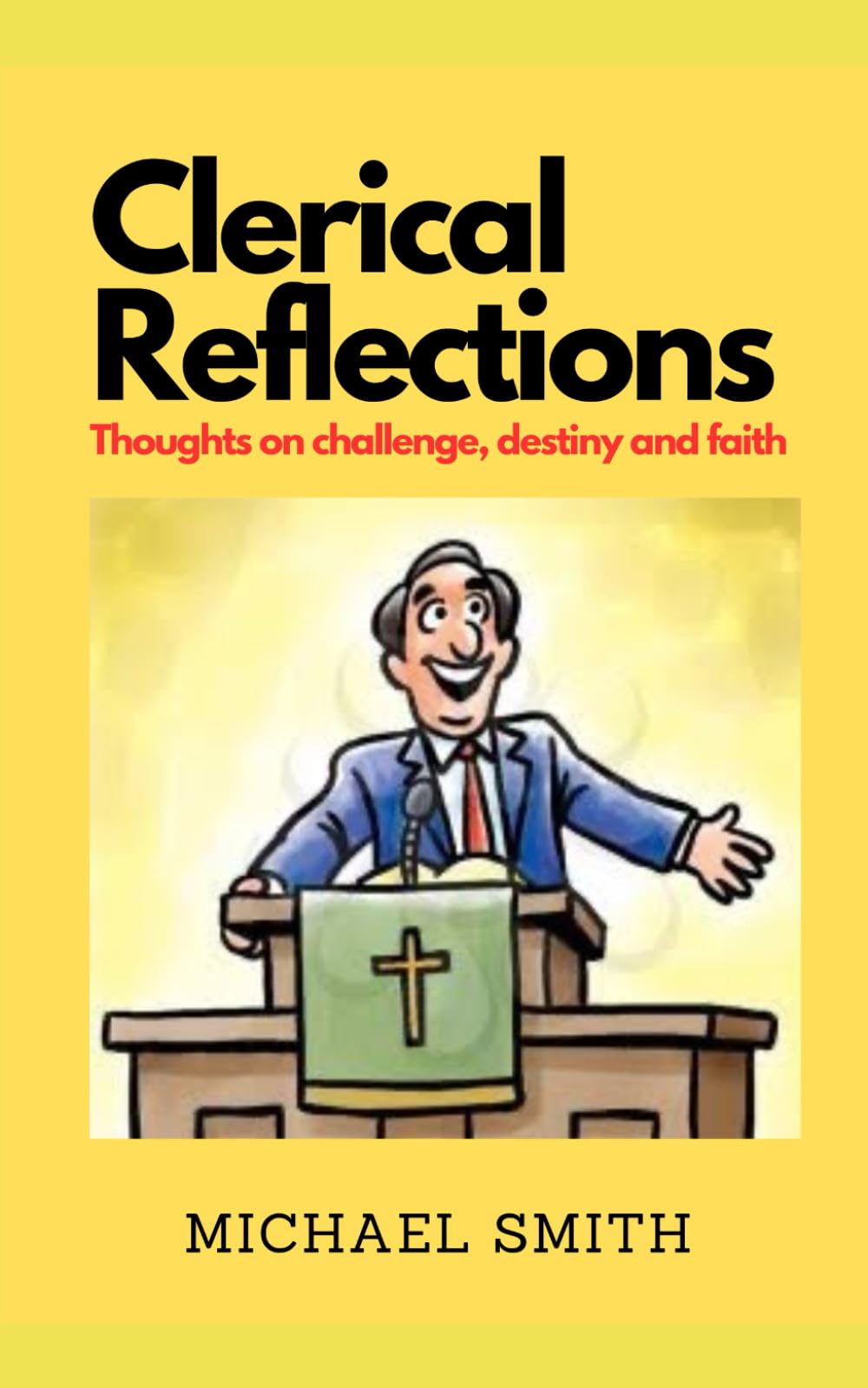 Clerical Reflections: Stories of challenges, destiny & purpose