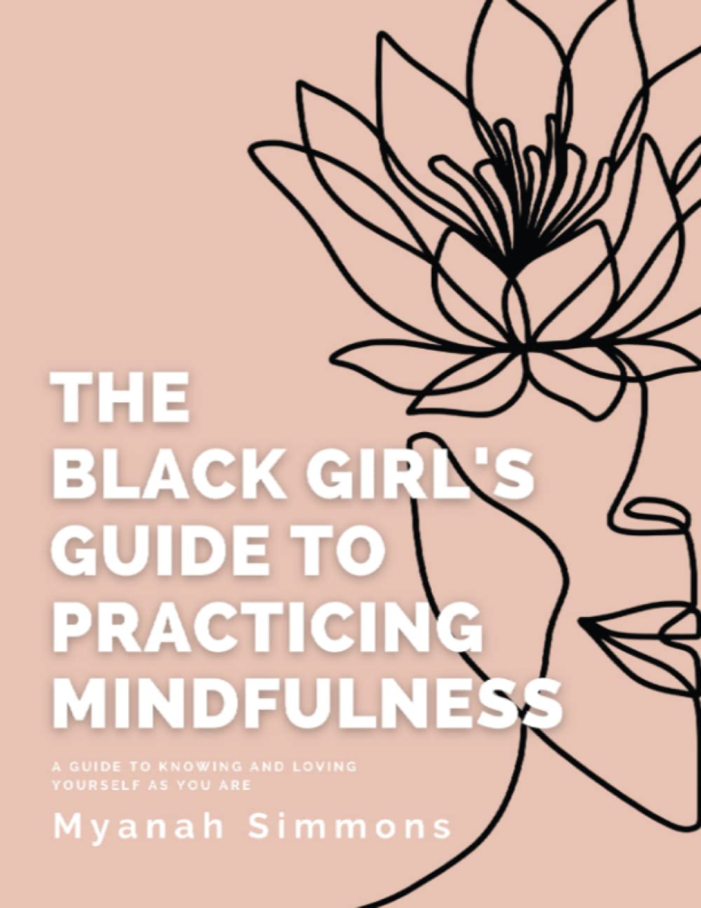 The Black Girl's Guide to Practicing Mindfulness: A Journal for Knowing and Loving Yourself As You Are