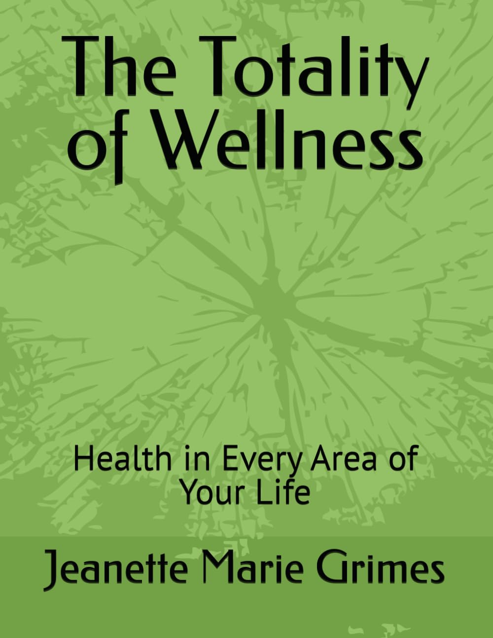 The Totality of Wellness: Health in Every Area of Your Life