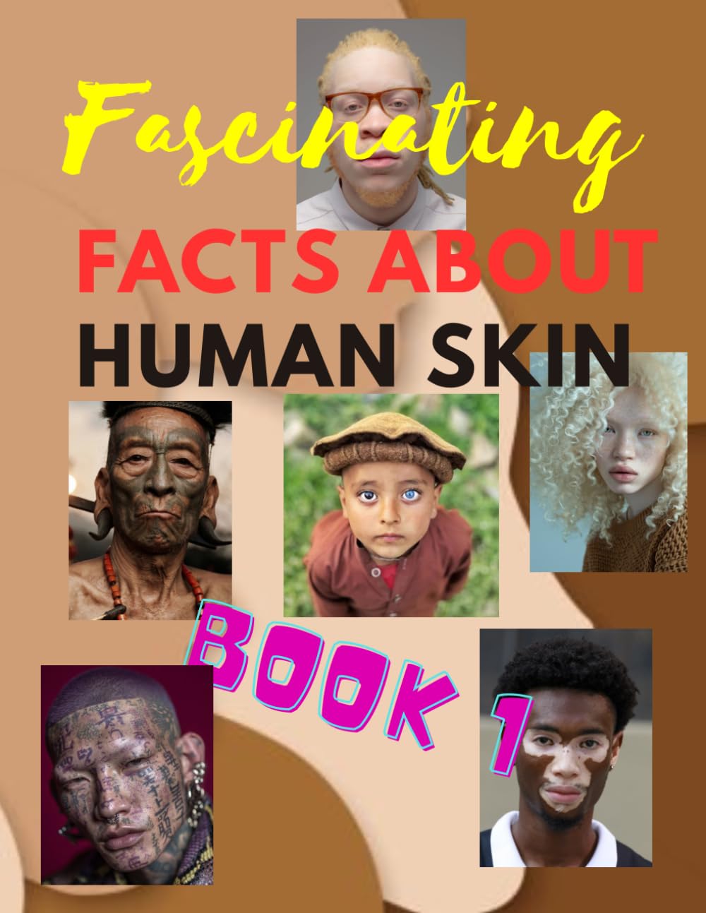 Fascinating Facts About Human Skin - Book 1: Melanin, Biology, Evolution and the Science of Human Skin