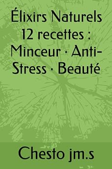 Elixirs Naturels 12 recettes Minceur Anti-Stress Beaute Collection Elixirs Naturels