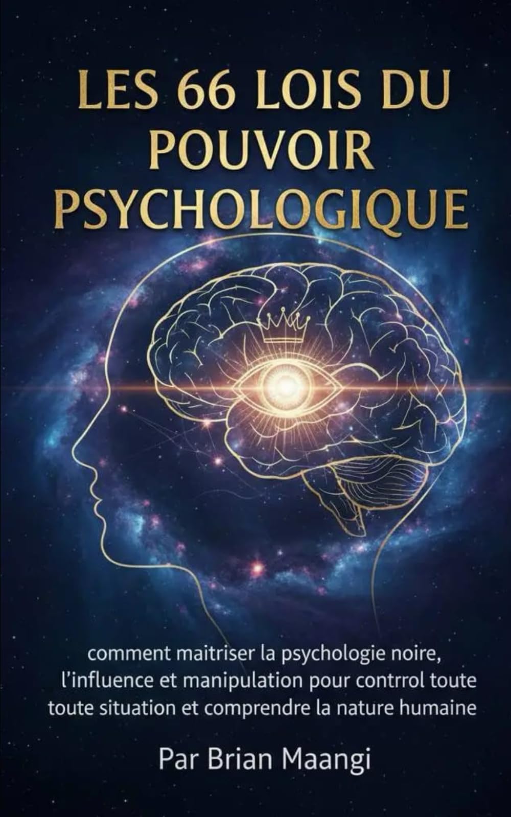 LES 66 LOIS DU POUVOIR PSYCHOLOGIQUE.: comment maîtriser la psychologie noire, l'influence et la manipulation pour contrôler toute situation et comprendre la nature humaine.