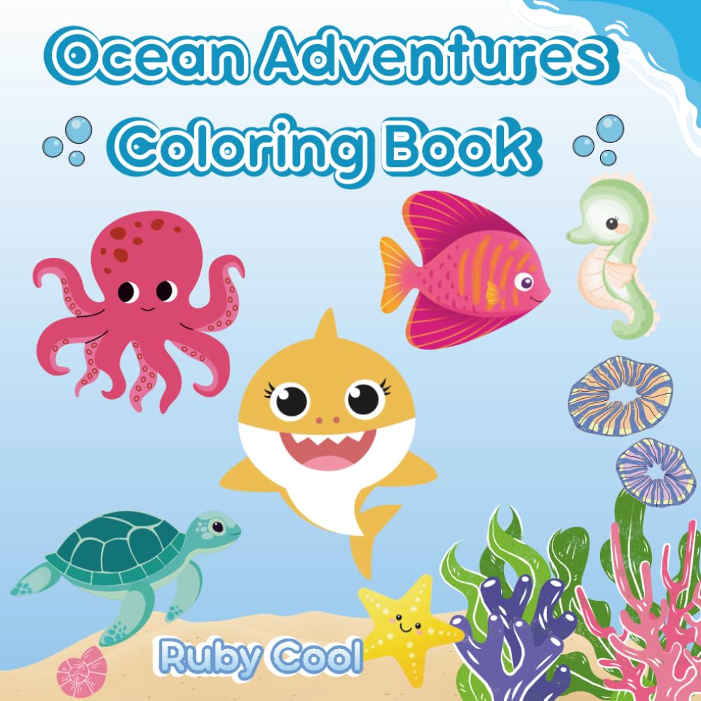 Ocean Adventures: Coloring Book For Kids: 45 bold and easy coloring pages, simple and large designs to relax with the ocean animal life for ages 4 to 10 years (Ruby Cool Coloring Books)