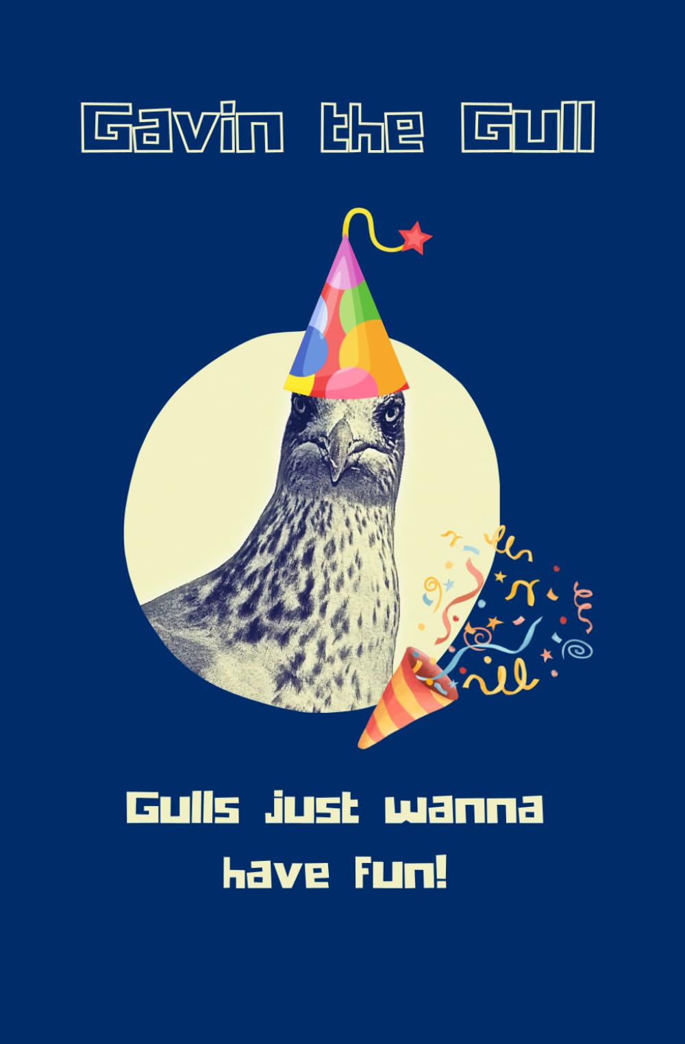 Gavin the Gull - Gulls just wanna have fun... (Gavin the Gull Notebooks)