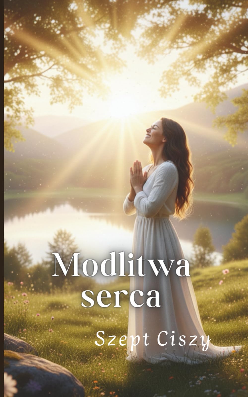Modlitwa serca: Szept ciszy