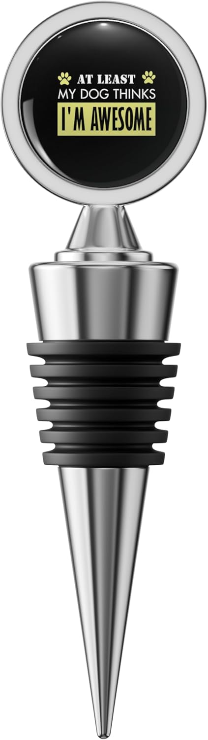 my dog think i'm awesome, best gifts for National Puppy Day 2022 Stainless Steel Wine Stopper – Airtight Reusable Bottle Plug for Wine, Champagne, and Liquor Bottles - Image 1 of 5