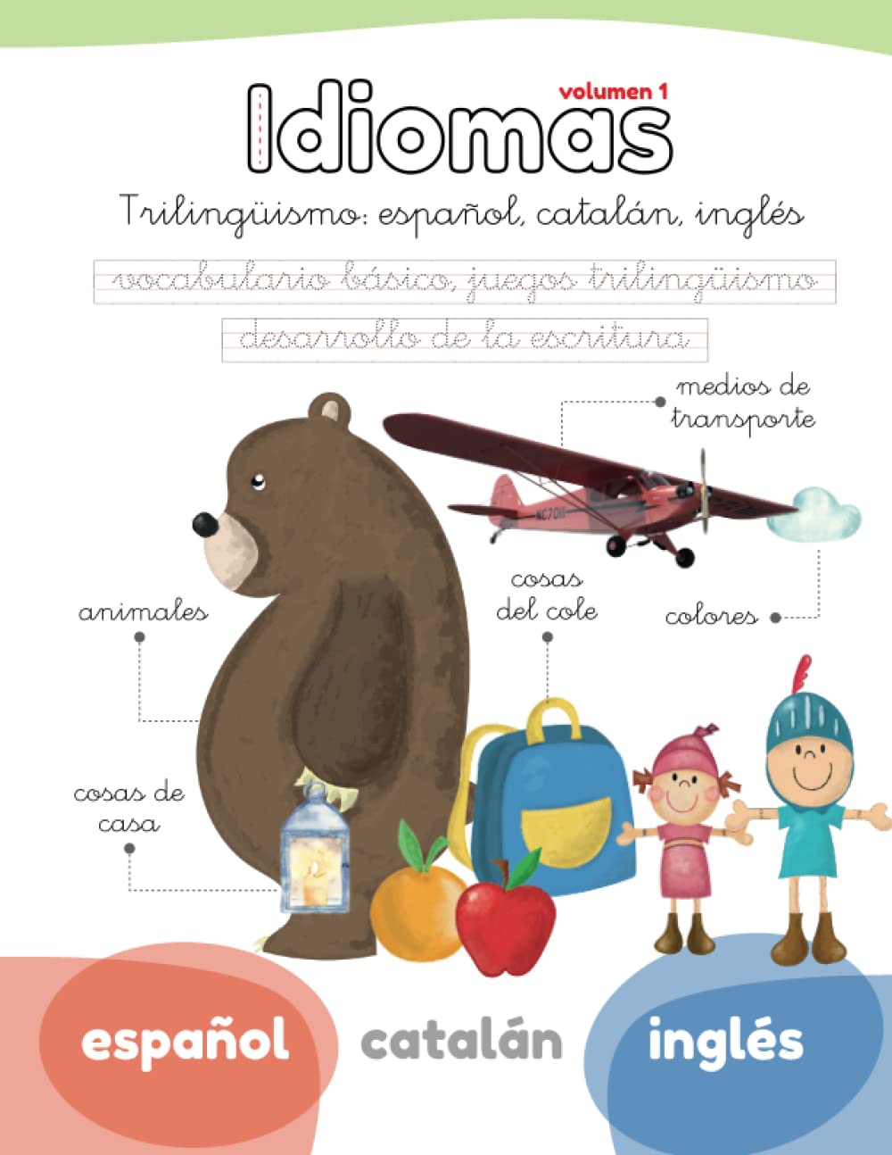 COLECCIÓN IDIOMAS vol.1: Trilingüismo: español, catalán, inglés. Palabras básicas utilizadas en escuelas infantiles y colegios relativas a temas ... Niños de 4 5 6 7 8 años (Lola Pirindola)