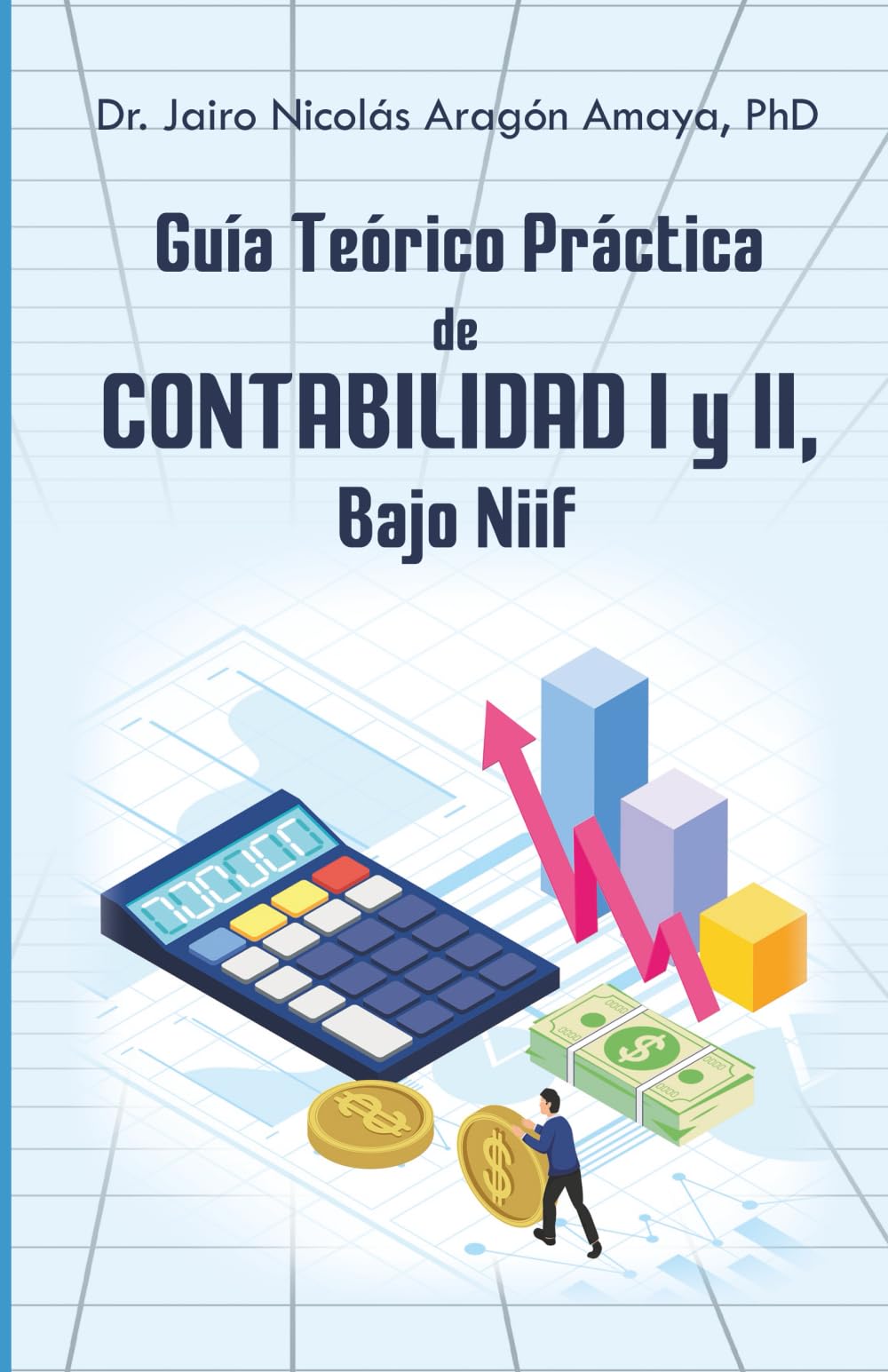 Guía teórico práctica de Contabilidad I y II, Bajo NIIF