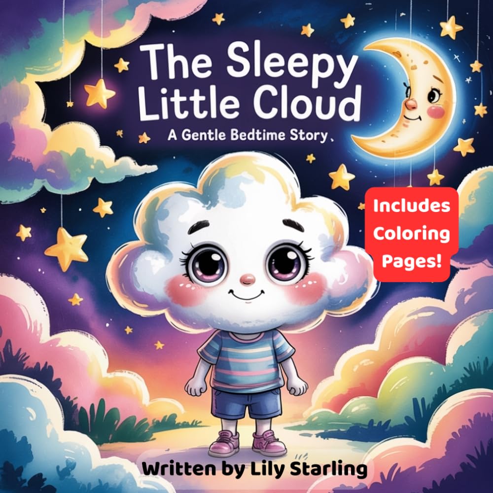 The Sleepy Little Cloud: A Gentle Bedtime Story for Kids About Rest, Calm Nights, and Sweet Dreams