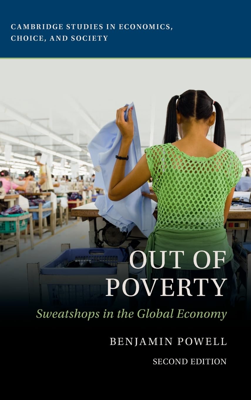 Out of Poverty: Sweatshops in the Global Economy (Cambridge Studies in Economics, Choice, and Society)
