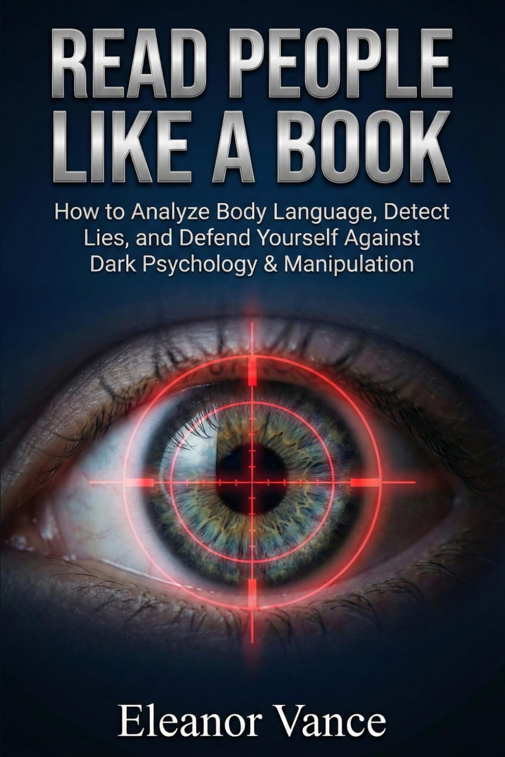 READ PEOPLE LIKE A BOOK: How to Analyze Body Language, Detect Lies, and Defend Yourself Against Dark Psychology & Manipulation