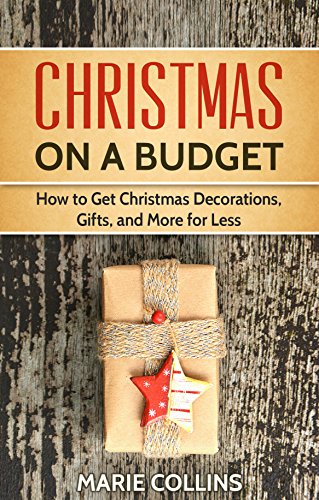 Download Christmas On A Budget How To Get Christmas Decorations Gifts And More For Less Kindle Edition By Collins Marie Crafts Hobbies Home Kindle Ebooks Amazon Com PSD Mockup Templates