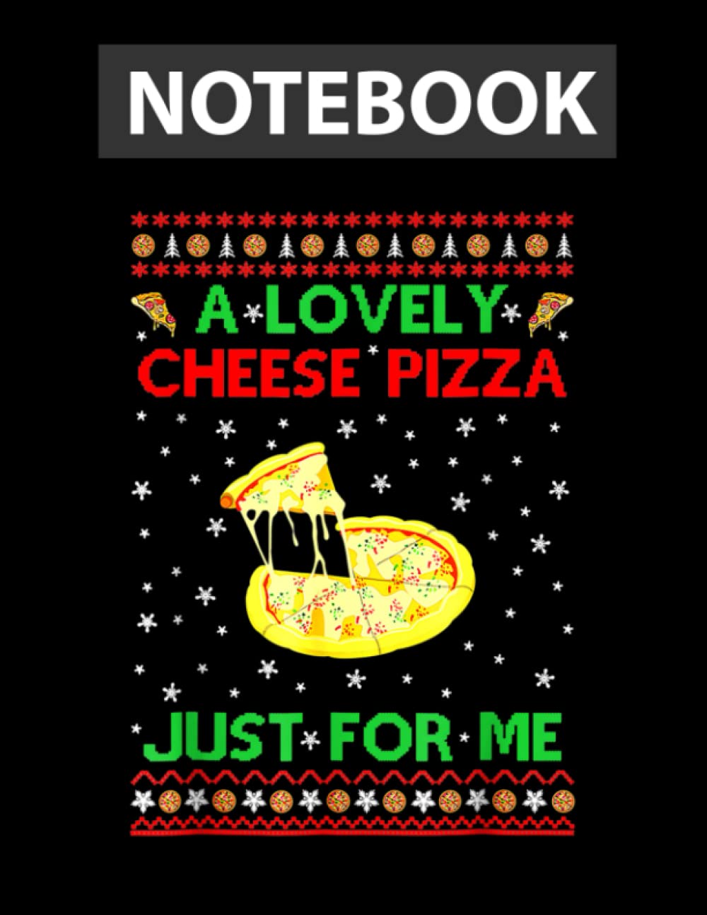 A Lovely Cheese Pizza Alone Funny Kevin X Mas Home Notebook - College Ruled 8.5 x 11
