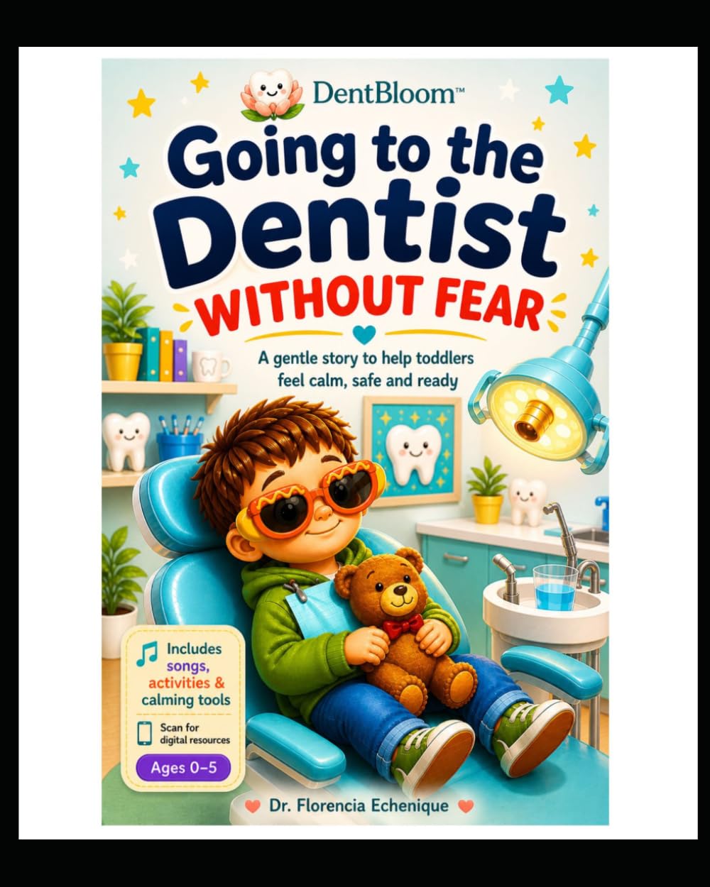 GOING TO THE DENTIST WITHOUT FEARM First Dental Visit for Toddlers | Calm, Gentle Story for Ages 0–5: A story to Prepare Toddlers for Their First ... and Play (DENTBLOOM: FIRST EXPERIENCES)
