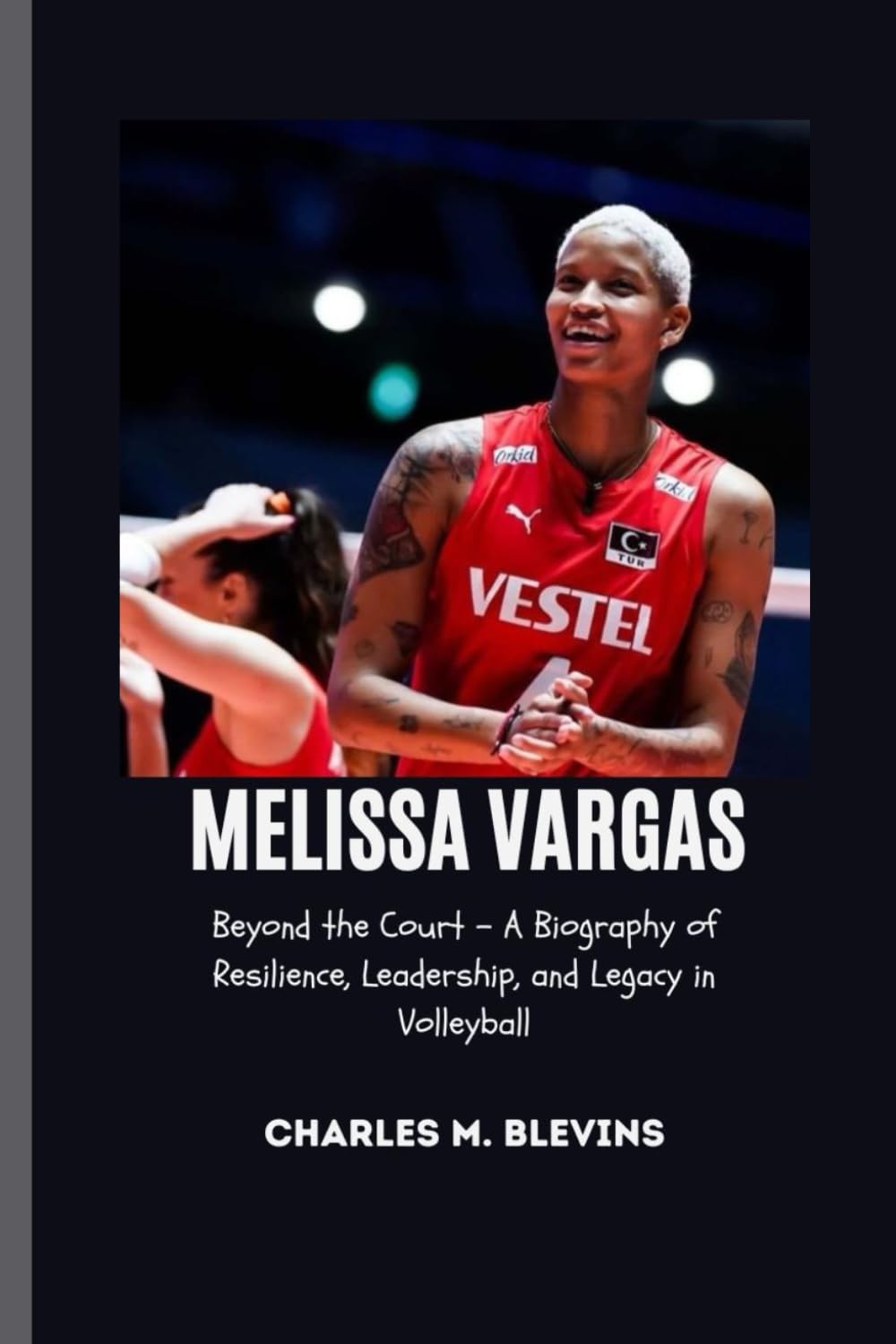 MELISSA VARGAS: Beyond the Court – A Biography of Resilience, Leadership, and Legacy in Volleyball