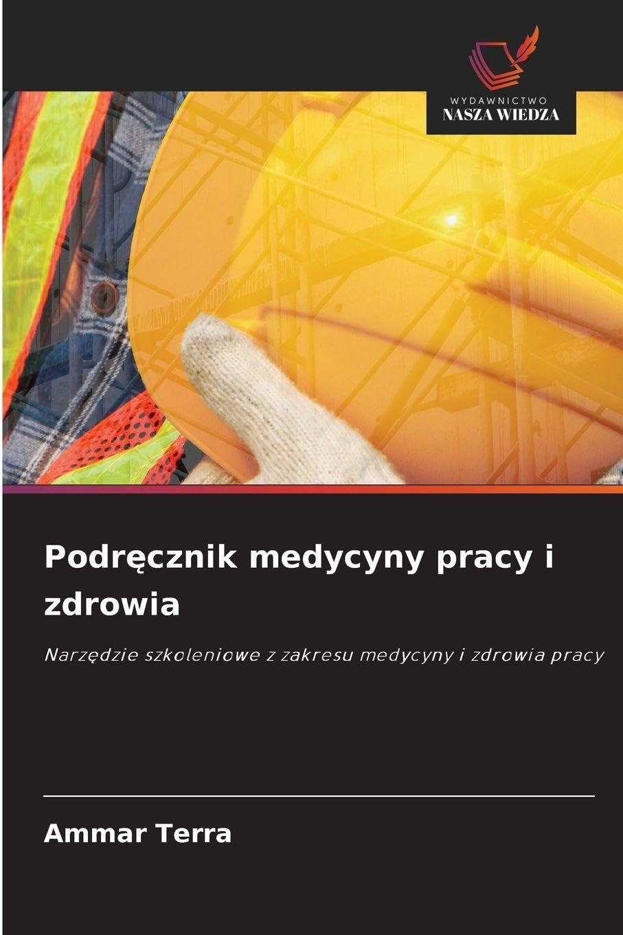 Podr¿cznik medycyny pracy i zdrowia: Narz¿dzie szkoleniowe z zakresu medycyny i zdrowia pracy