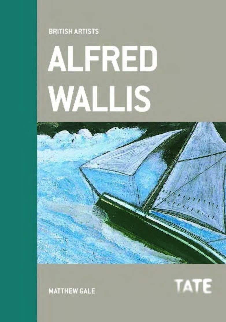 British Artists: Alfred Wallis: British Artists Series