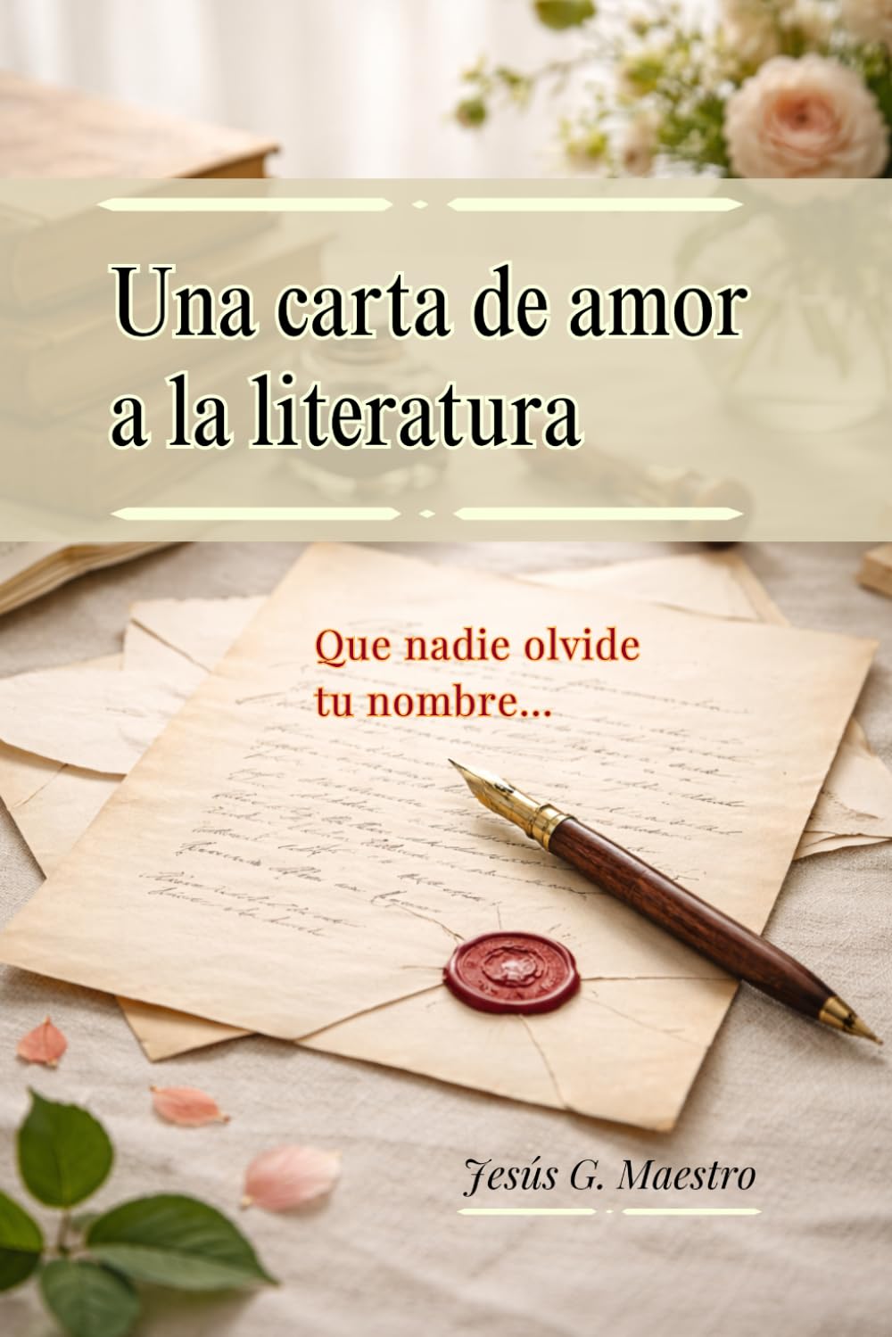 Una carta de amor a la literatura: Que nadie olvide tu nombre