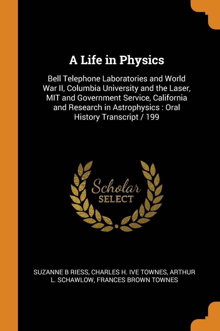 A Life in Physics: Bell Telephone Laboratories and World War II, Columbia University and the Laser, Mit and Government Service, California and Research in Astrophysics: Oral History Transcript / 199
