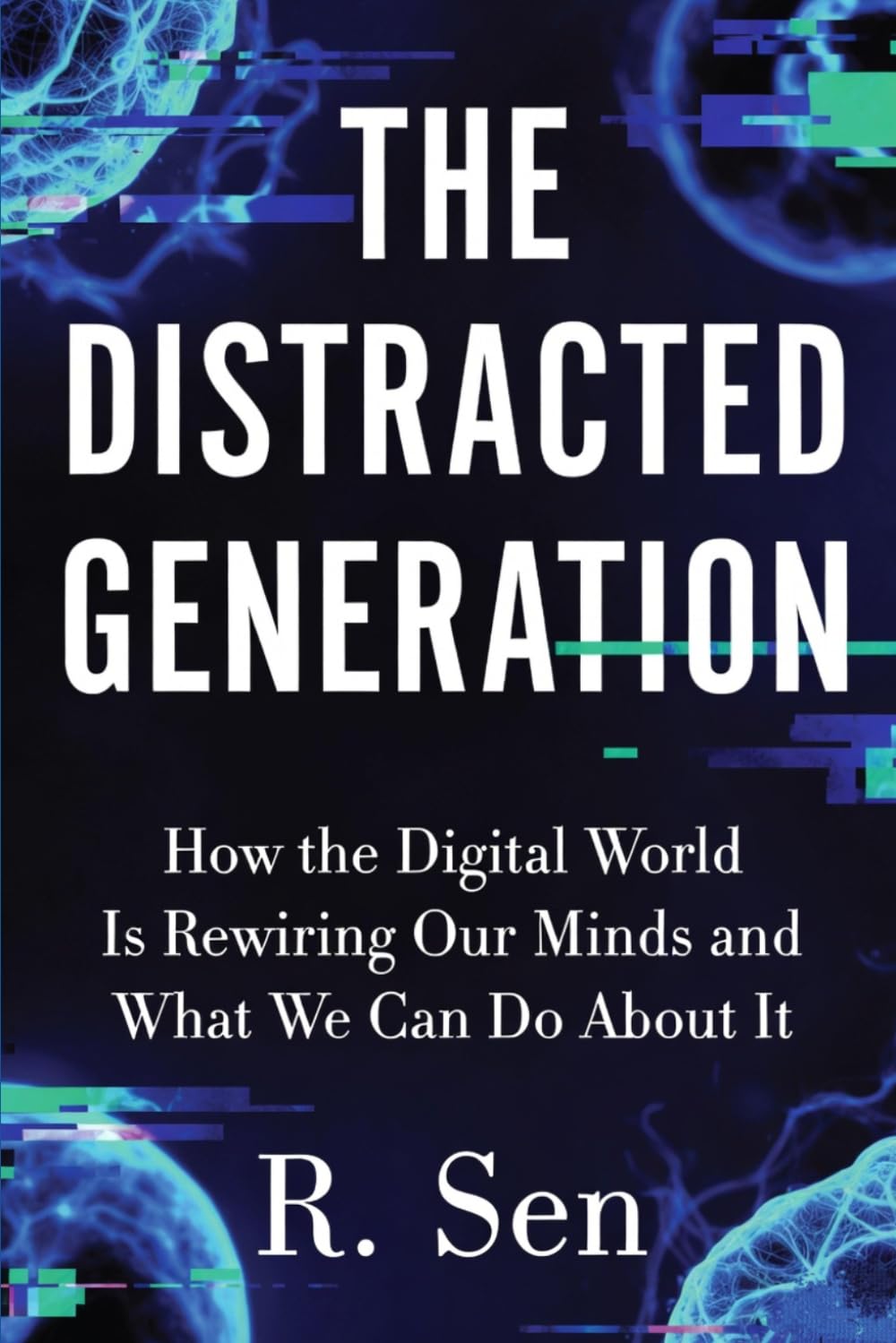 The Distracted Genration: How Constant Stimulation Is Rewiring Our Minds — and How to Reclaim Deep Focus