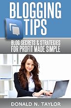 Blogging Tips: Blog secrets and strategies for profit made simple