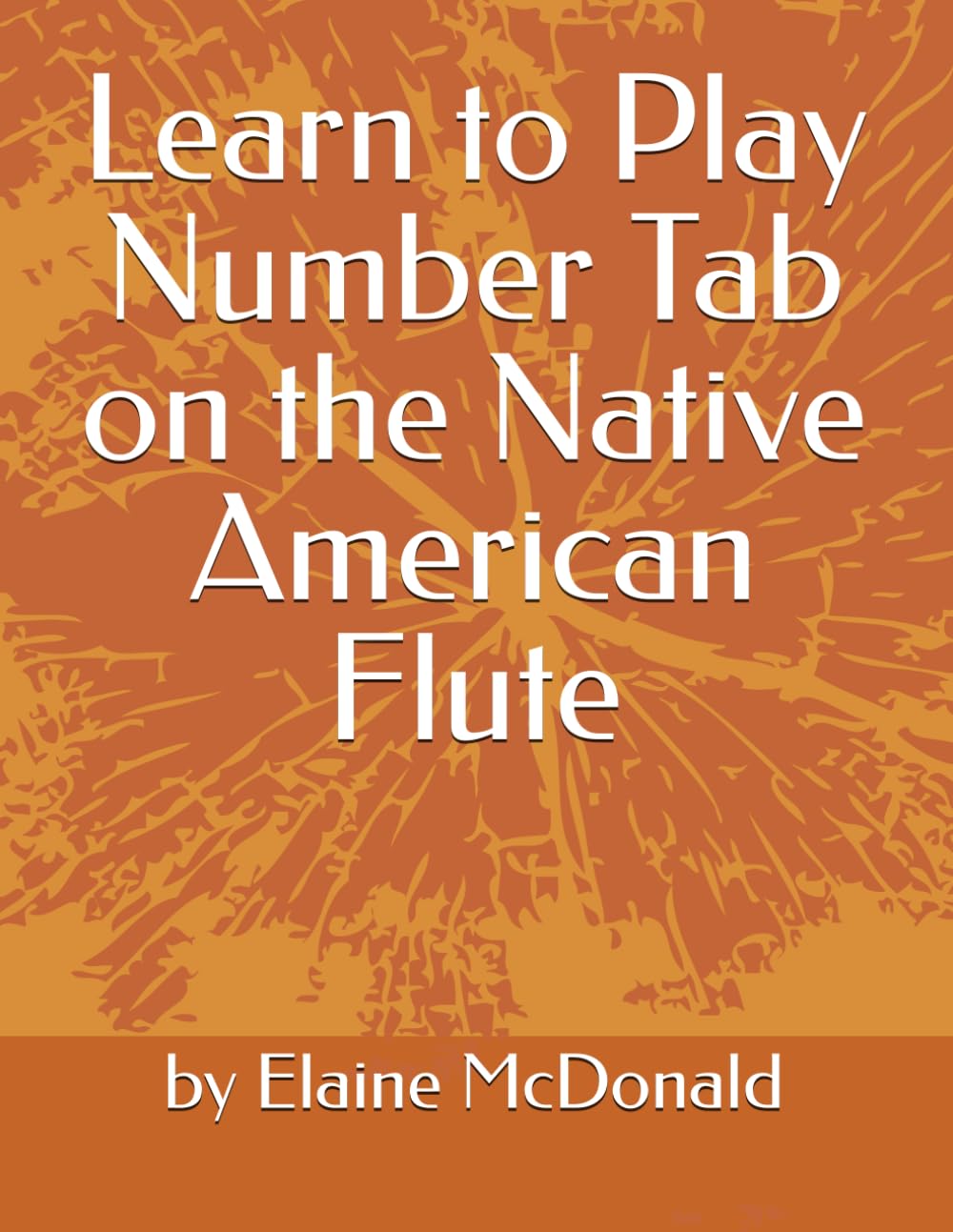 Learn to Play Number Tab on the Native American Flute (Books for Playing the Native American (Style) Flute)