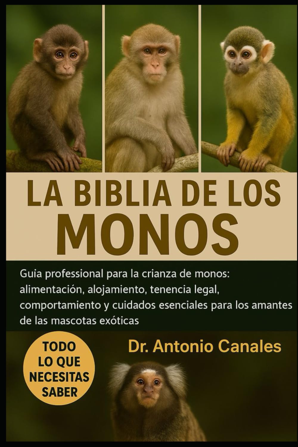 LA BIBLIA DE LOS MONOS: Guía profesional para la crianza de monos: alimentación, alojamiento, tenencia legal, comportamiento y cuidados esenciales para los amantes de las mascotas exóticas.