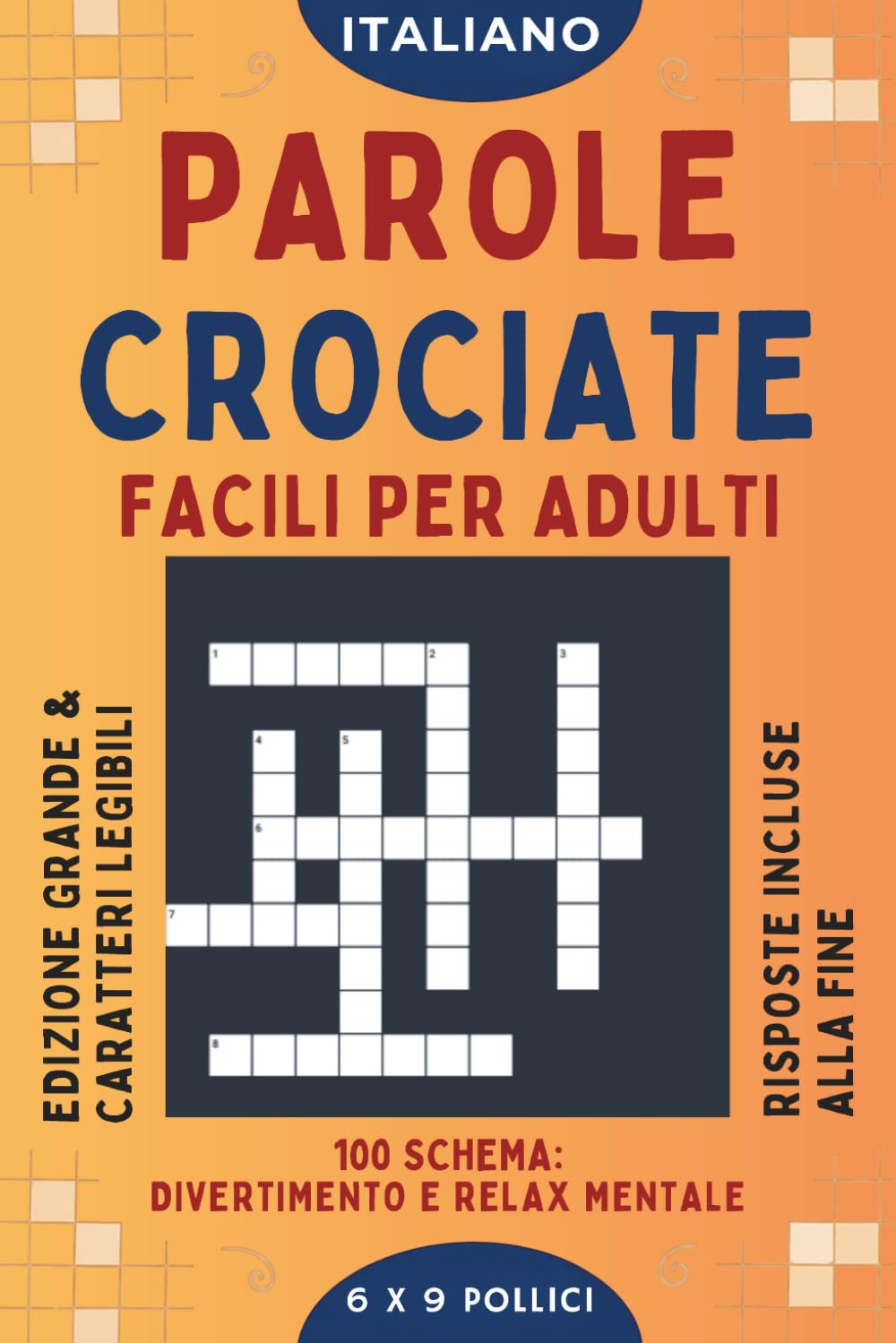 Parole Crociate Facili per adulti: Cruciverba Semplici e Divertenti per Allenare la Mente | Giochi di Parole con Soluzioni Incluse