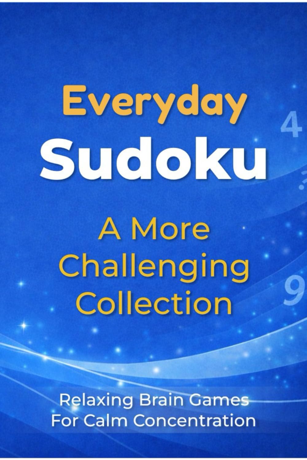Everyday Sudoku: A More Challenging Collection: Relaxing Brain Games for Calm Concentration