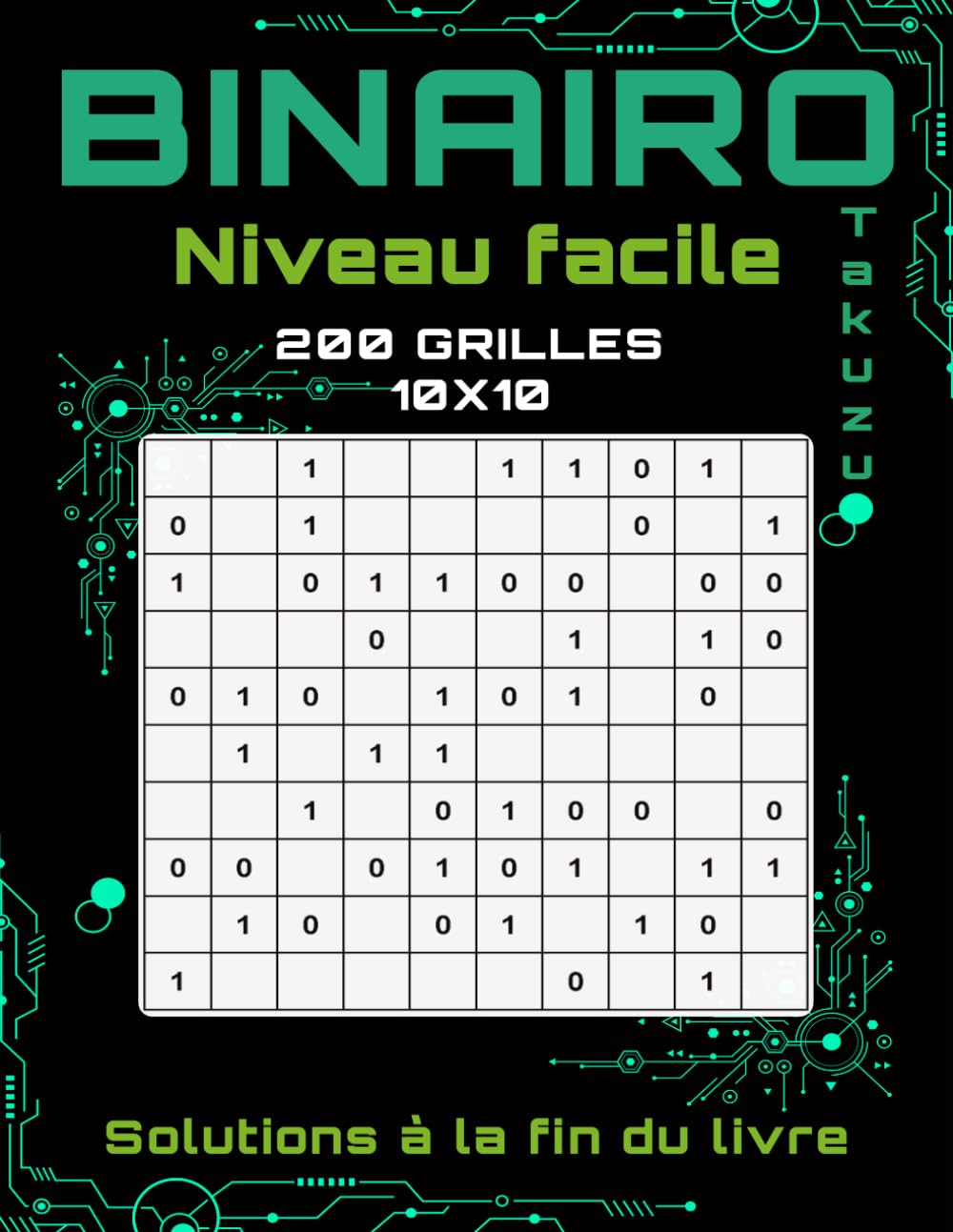 Binairo Takuzu – Niveau Facile: 200 Grilles 10x10 avec Solutions – Jeu de Réflexion Logique pour Adultes & Seniors