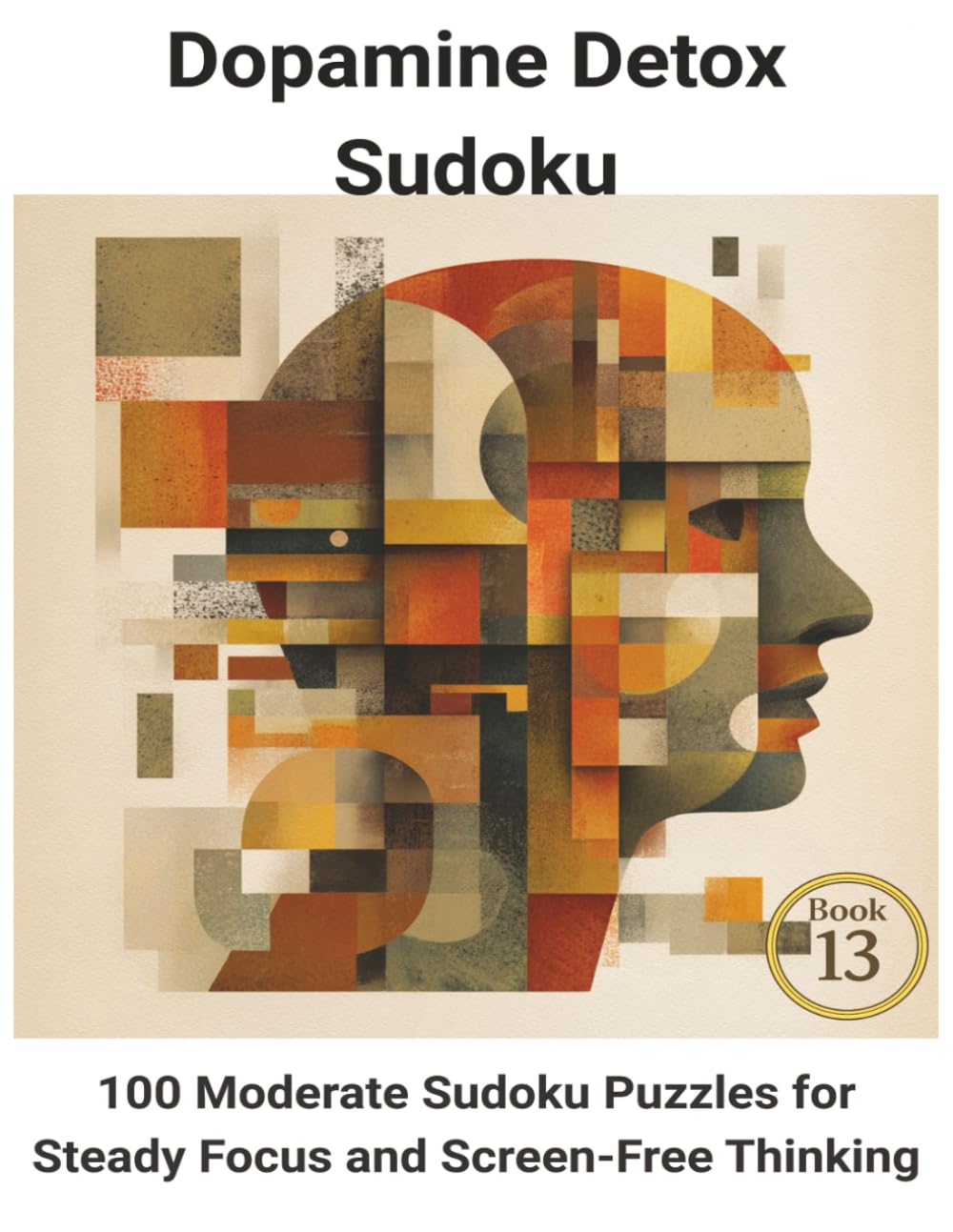 Dopamine Detox Sudoku: 100 Moderate Sudoku Puzzles for Steady Focus and Screen-Free Thinking
