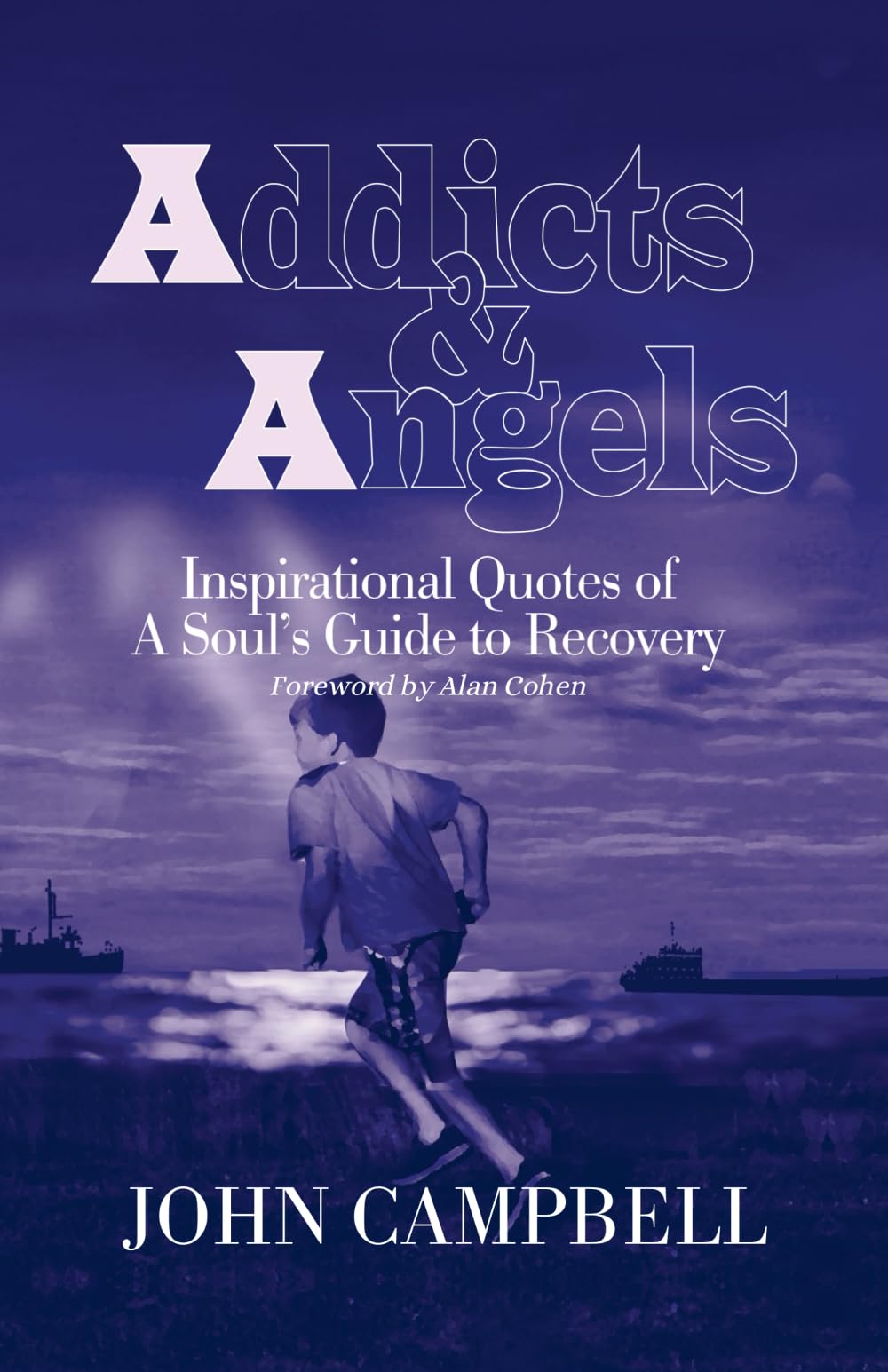 ADDICTS & ANGELS: INSPIRATIONAL QUOTES OF A SOUL'S GUIDE TO RECOVERY