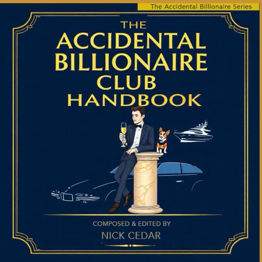 The Accidental Billionaire's Handbook: Calm Confidence, Casual Luxury, and the Subtle Art of Acting Like You Belong