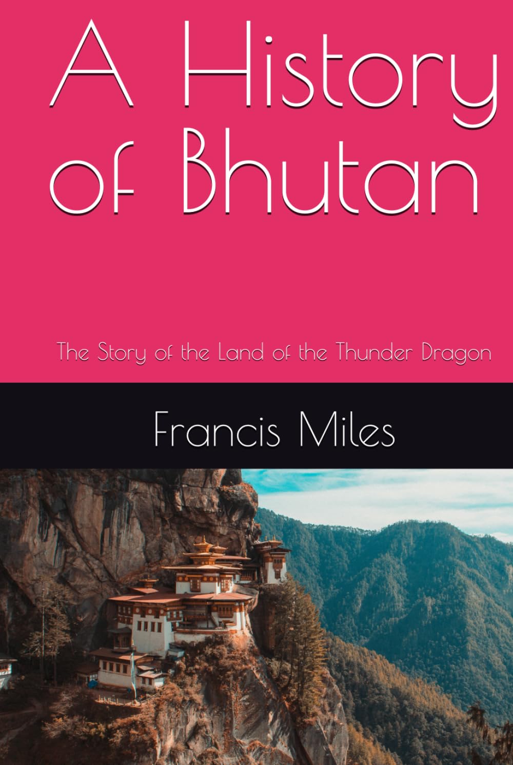 A History of Bhutan: The Story of the Land of the Thunder Dragon