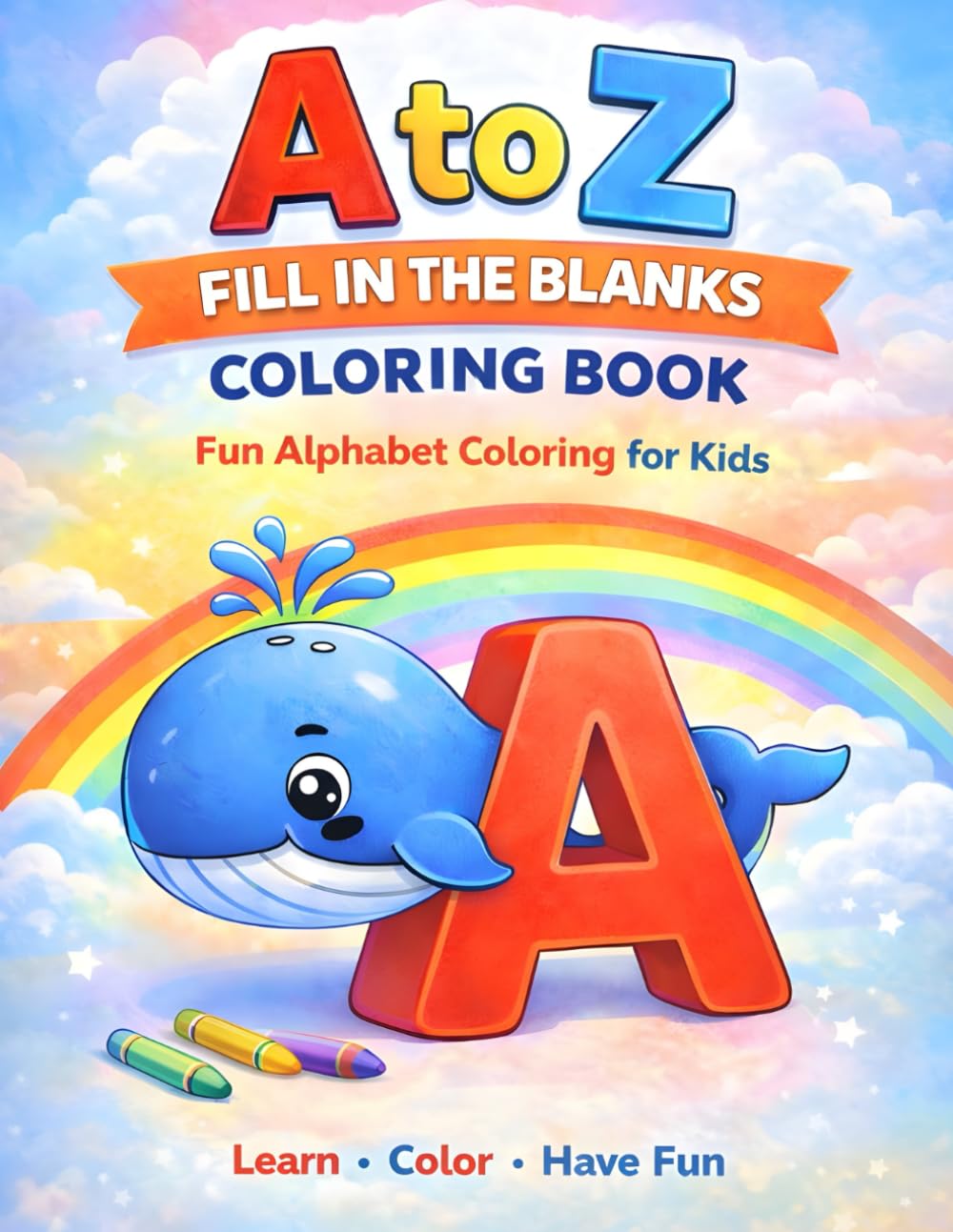 A to Z Fill in the Blanks Coloring Book: Fun Alphabet Coloring for Kids – Learn, Color & Have Fun