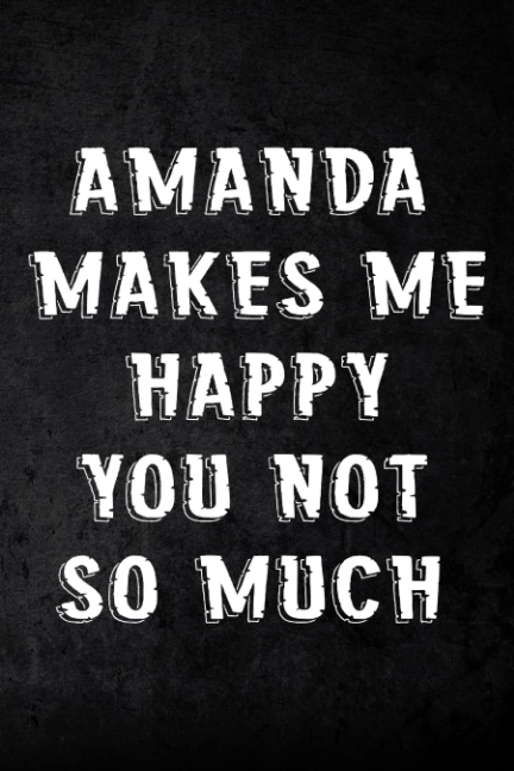 Address Book AMANDA Makes Me Happy, You Not So Much Good Name Funny: Address and Phone Number for Seniors - Log book to Record Addresses, Phone Numbers, Emails, Birthdays and Notes,