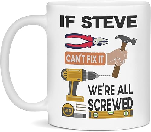 If Steve can't fix it, we're all screwed Handyman - Taza de regalo, 11 onzas blancas