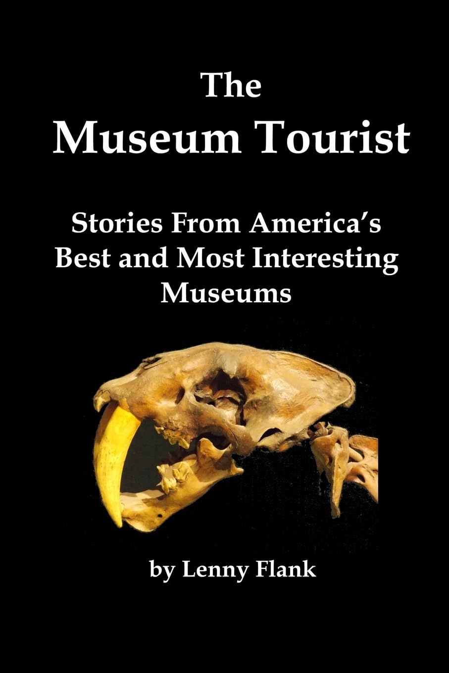 The Museum Tourist: Stories From America’s Best and Most Interesting Museums