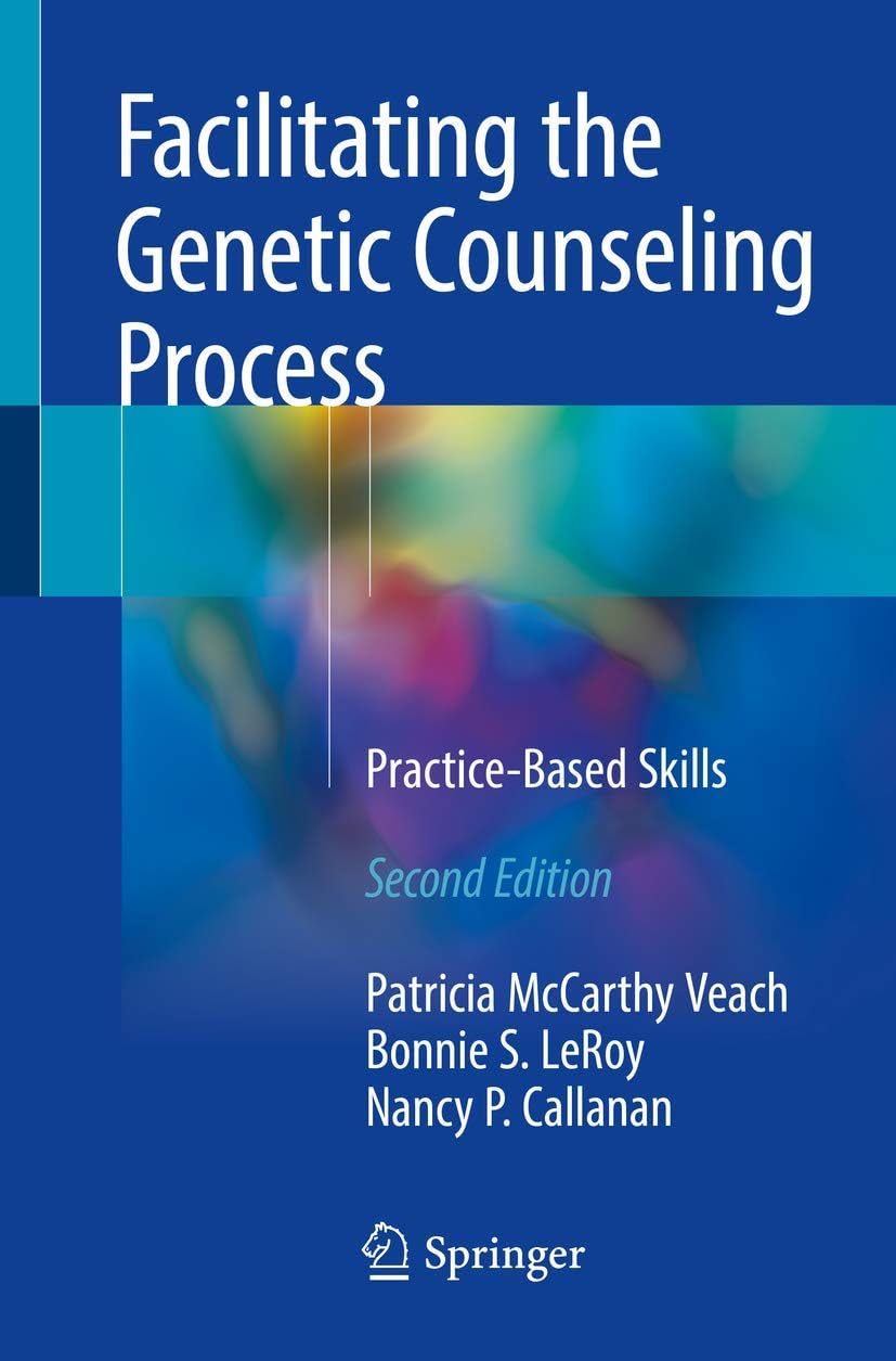 Facilitating the Genetic Counseling Process: Practice-Based Skills Second Edition 2018