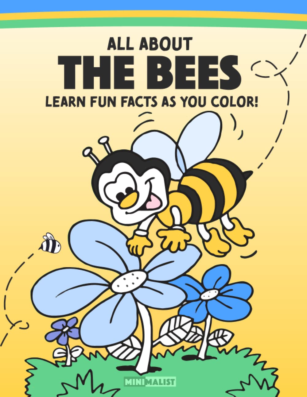 All About THE BEES Learn Fun Facts As You Color!: 50 Coloring Pages & 50 Fun Facts!