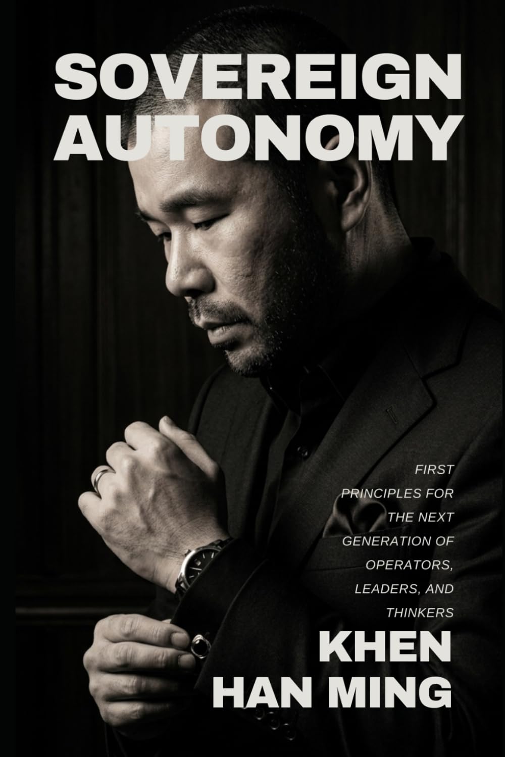 SOVEREIGN AUTONOMY: First Principles for the Next Generation of Operators, Leaders, and Thinkers