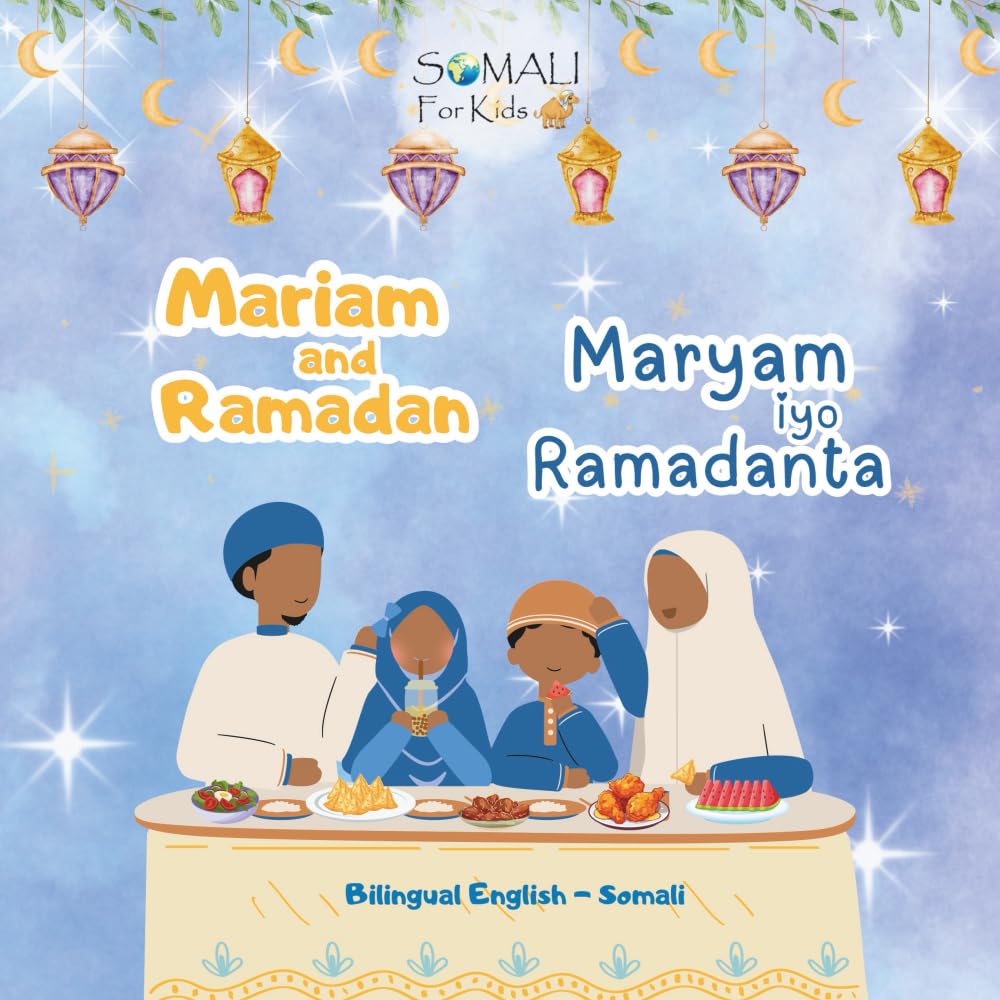 Mariam and Ramadan - English - Somali Bilingual Book: An English–Somali Bilingual Storybook for Children (Somali - English Bilingual Books)