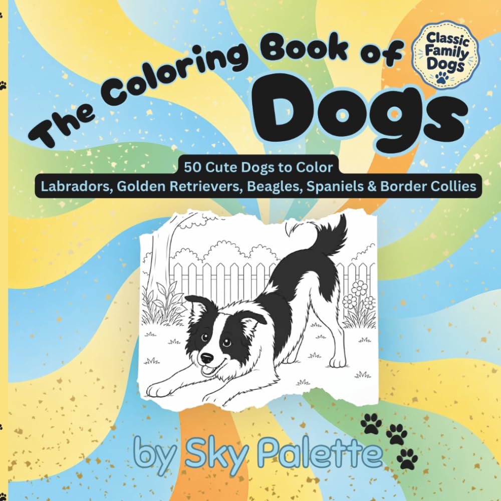 The Coloring Book of Dogs: Classic Family Dogs | 50 Cute Dog Coloring Pages Featuring Labradors, Golden Retrievers, Beagles, Spaniels & Border Collies (The Coloring Book of Animals)