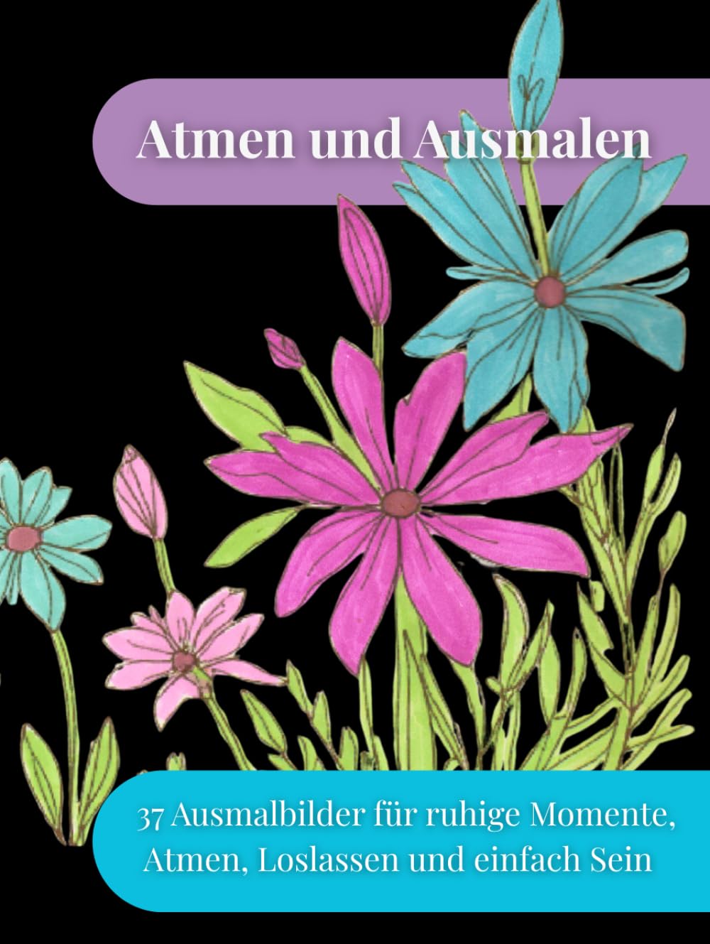 Atem und Ausmalen: 37 Ausmalbilder für ruhige Momente, Atmen, Loslassen und einfach Sein (Räume der Ruhe – Ausmalbücher)