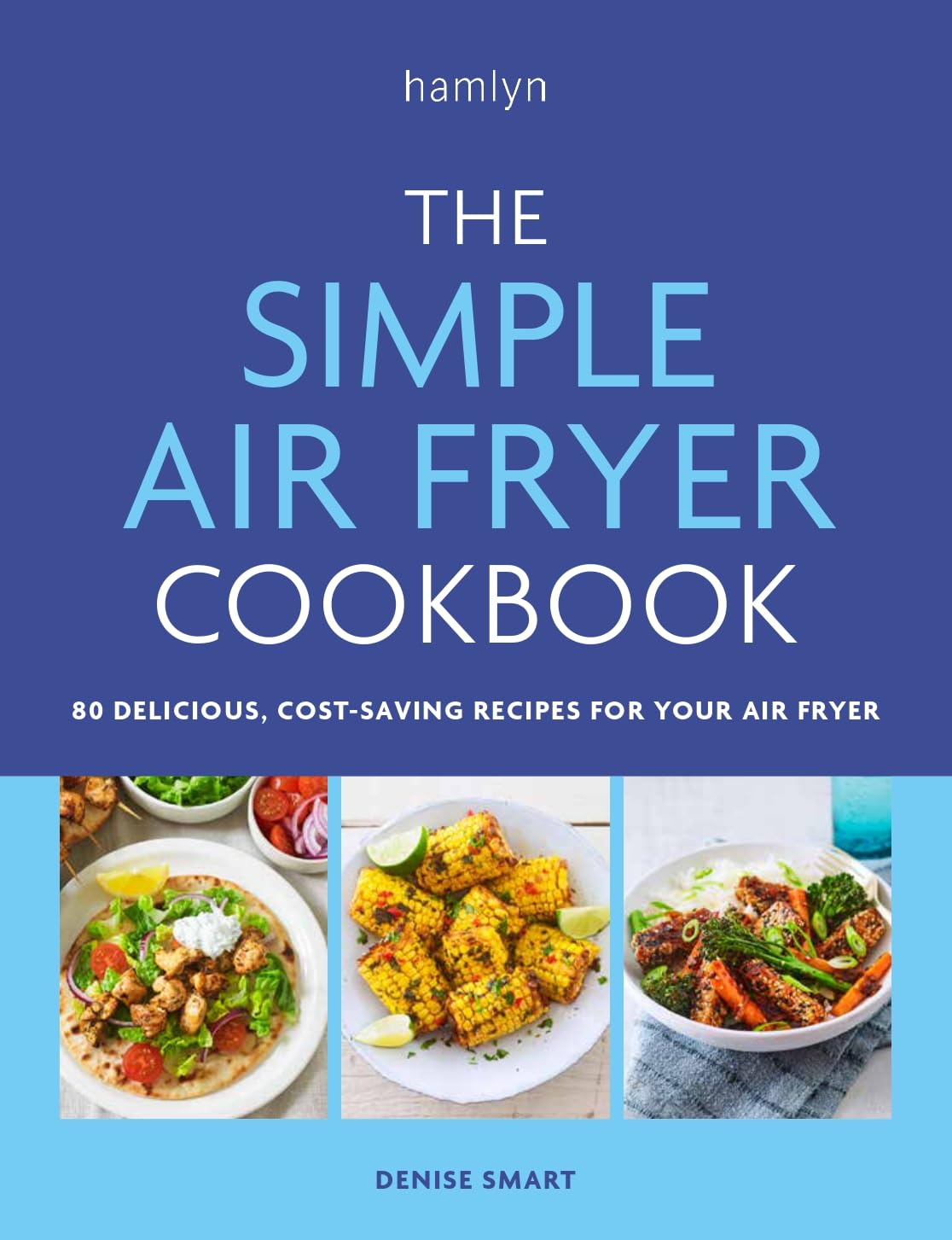 The Simple Air Fryer Cookbook 80 delicious, costsaving recipes for