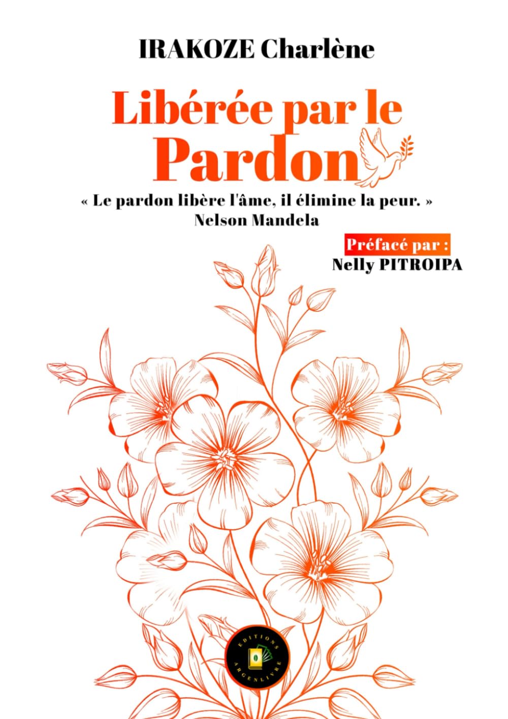 Libérée par le Pardon: Comment guérir d’un traumatisme grâce au pardon