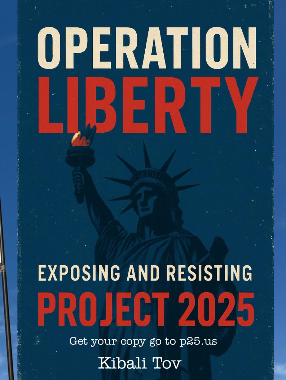 Operation Liberty: Exposing and Resisting Project 2025