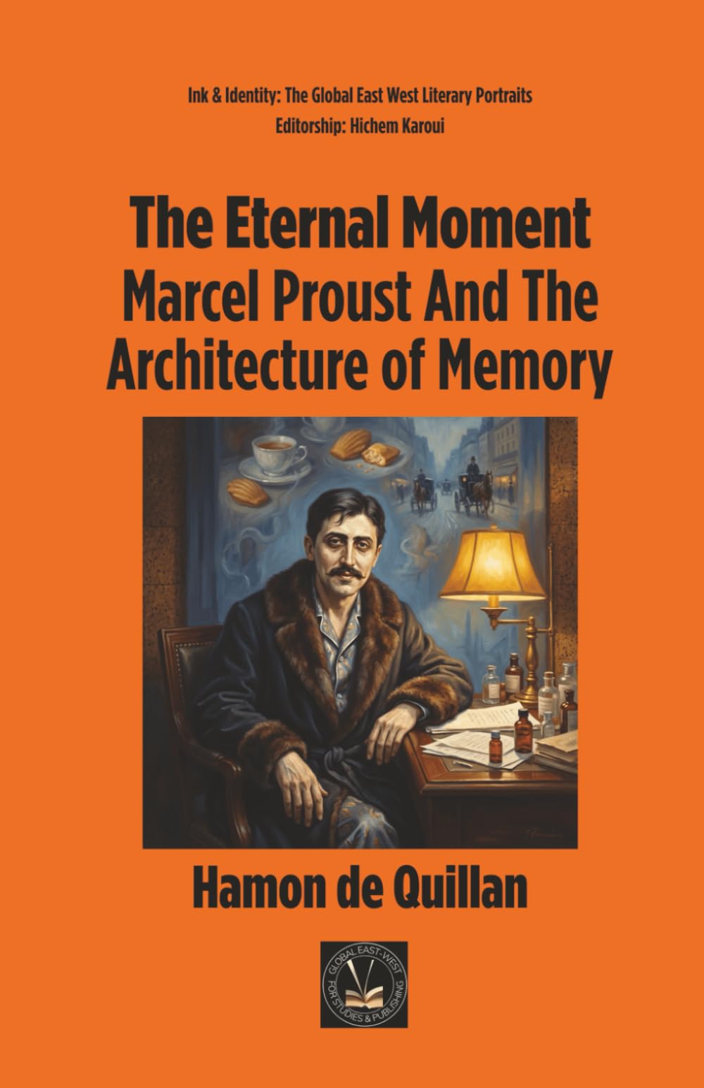 The Eternal Moment: Marcel Proust And The Architecture of Memory (Ink & Identity)